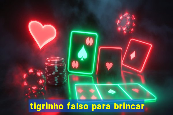 tigrinho falso para brincar